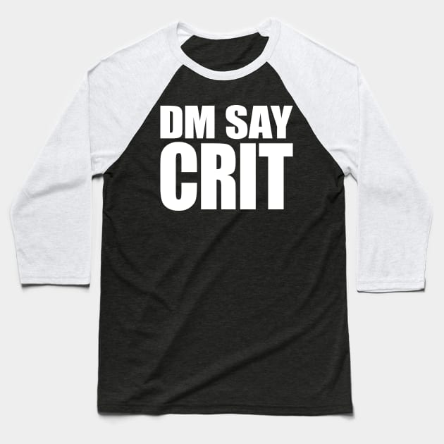 DM SAY CRIT [white] Baseball T-Shirt by DCLawrenceUK